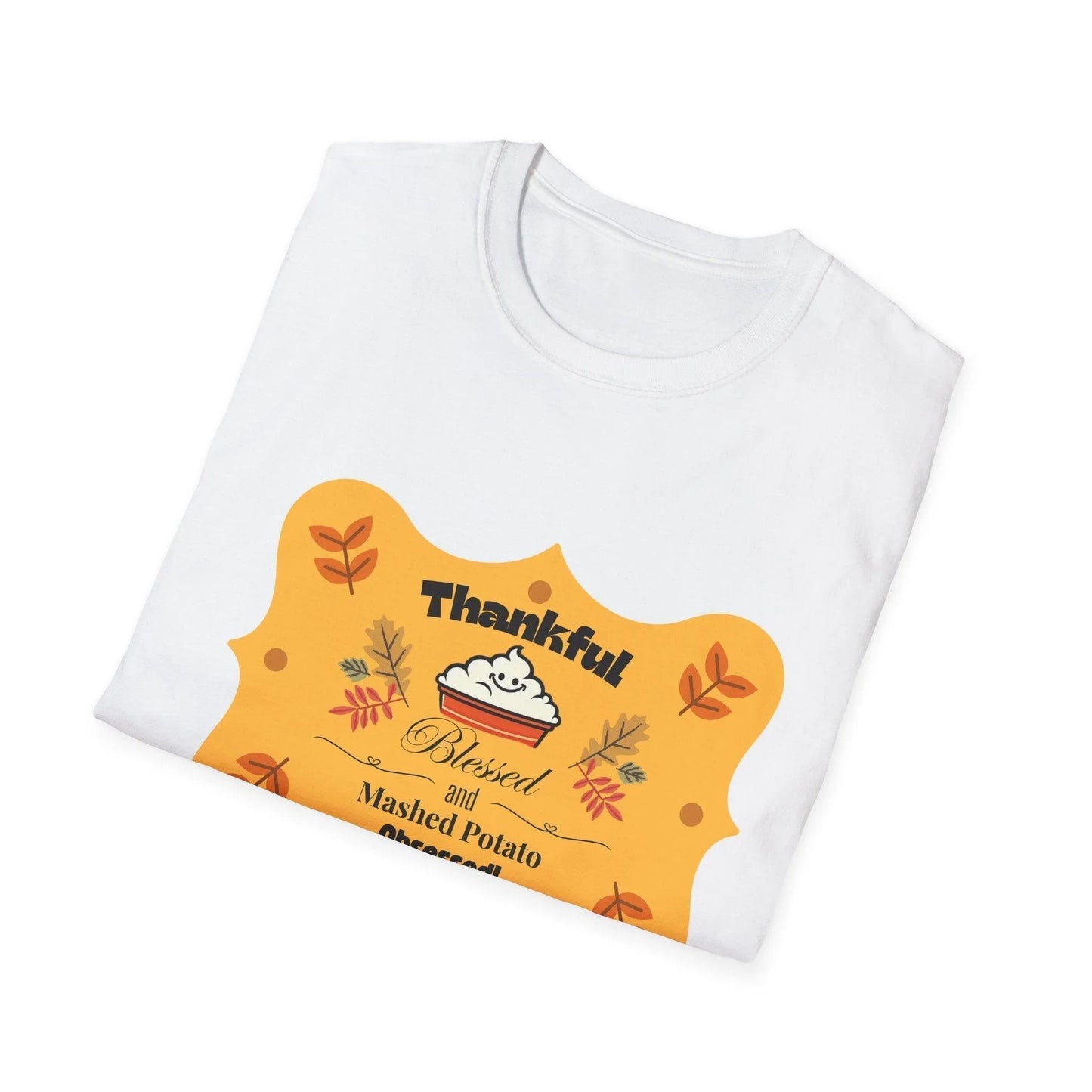 Thankful, Blessed, and Mashed Potato Obsessed - Unisex T-Shirt - Whippie's