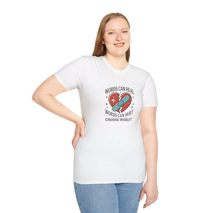 Words Can Heal, Words Can Hurt, Choose Wisely - Unisex T-Shirt - Whippie's
