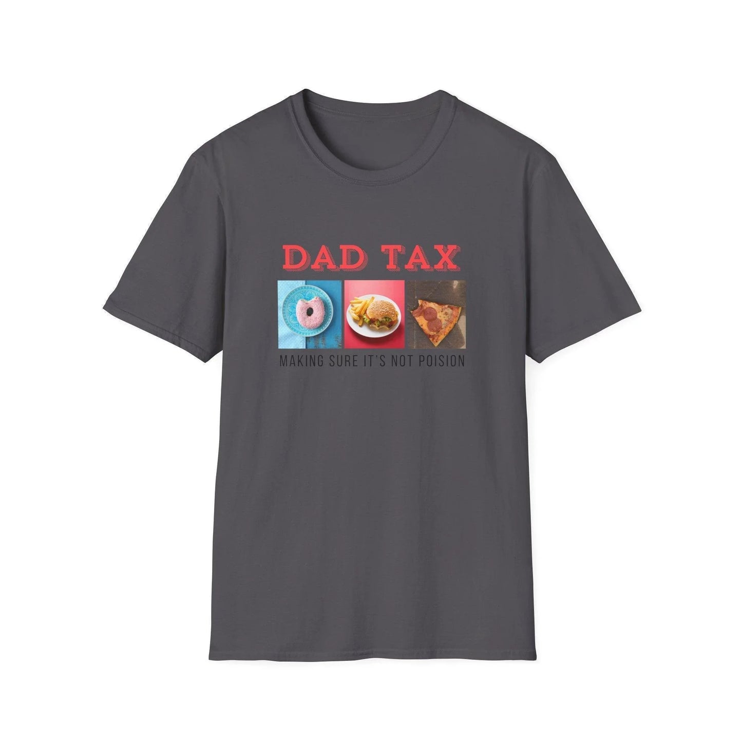 Dad Tax 🍩🍔🍕 Unisex T-Shirt - Funny Foodie Fatherhood! 😂 - Whippie's