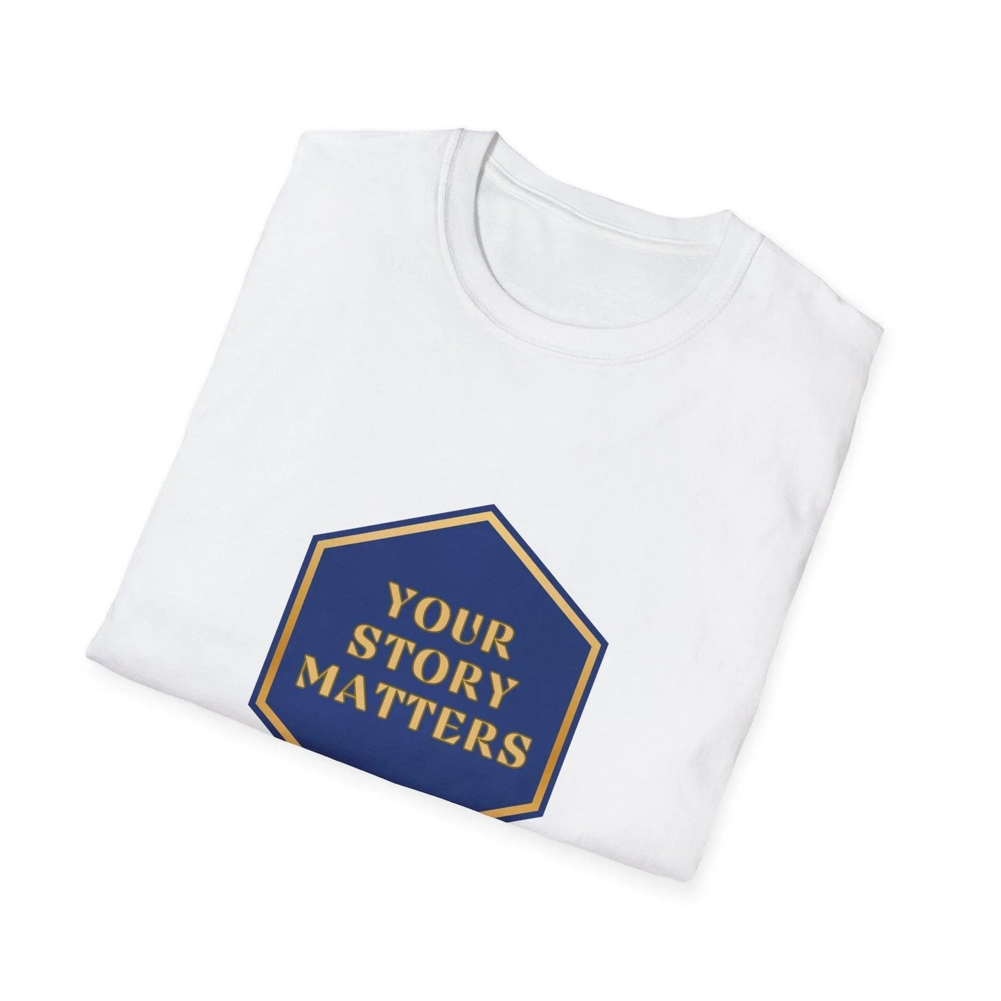 Your Story Matters - Blue and Gold Sign - Unisex T-Shirt - Whippie's