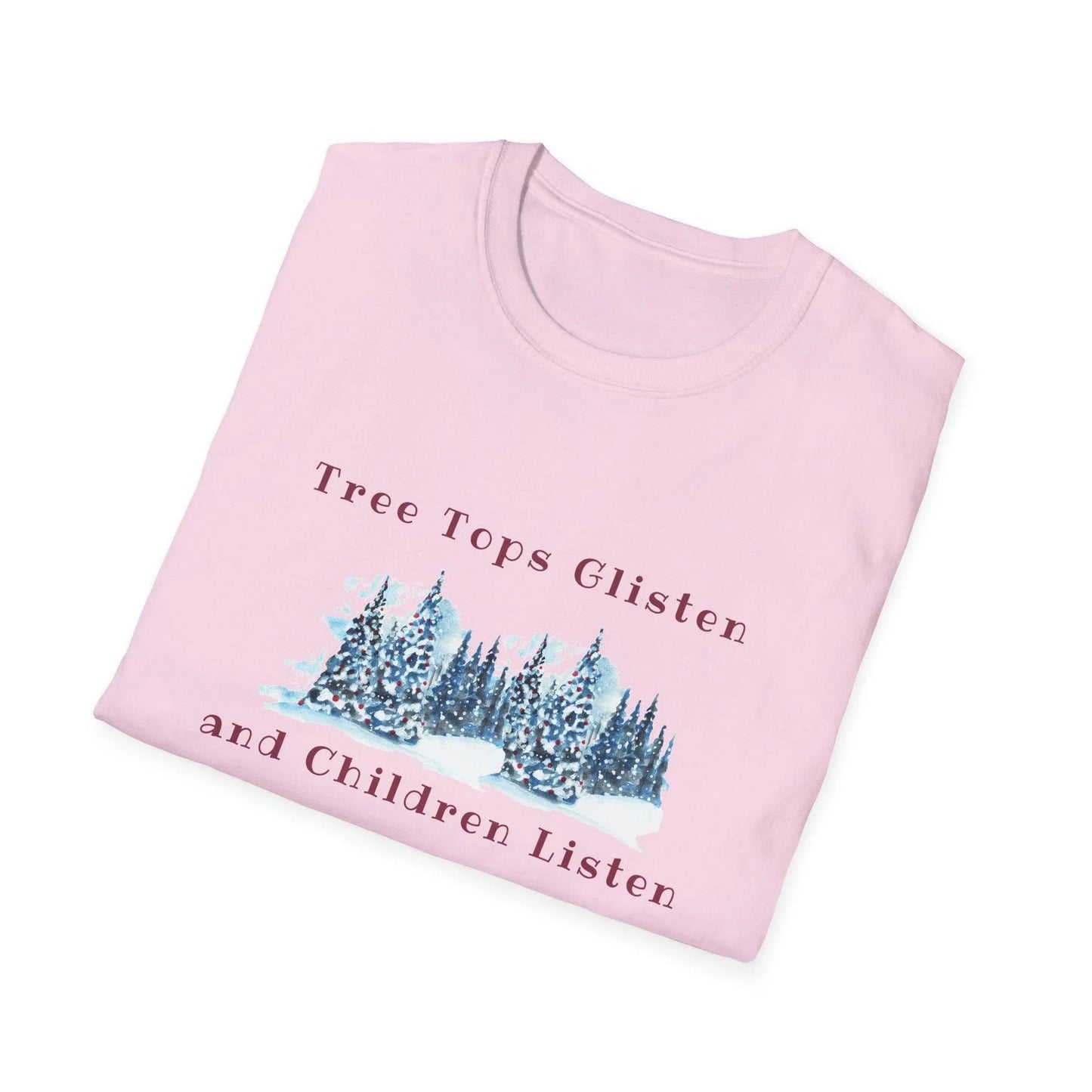 Tree Tops Glisten, Children Listen to NOTHING Unisex Tee ❄️🎄 - Whippie's