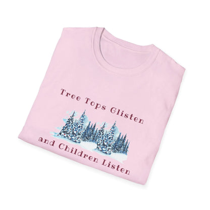 Tree Tops Glisten, Children Listen to NOTHING Unisex Tee ❄️🎄 - Whippie's