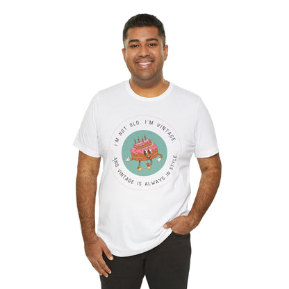 Vintage Birthday Shirt – I’m Not Old, I’m Vintage Unisex Tee