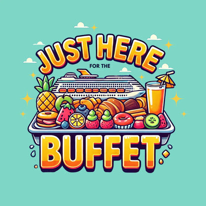 Just Here for the Buffet 🛳️🍽️ - Unisex Tee - Whippie's