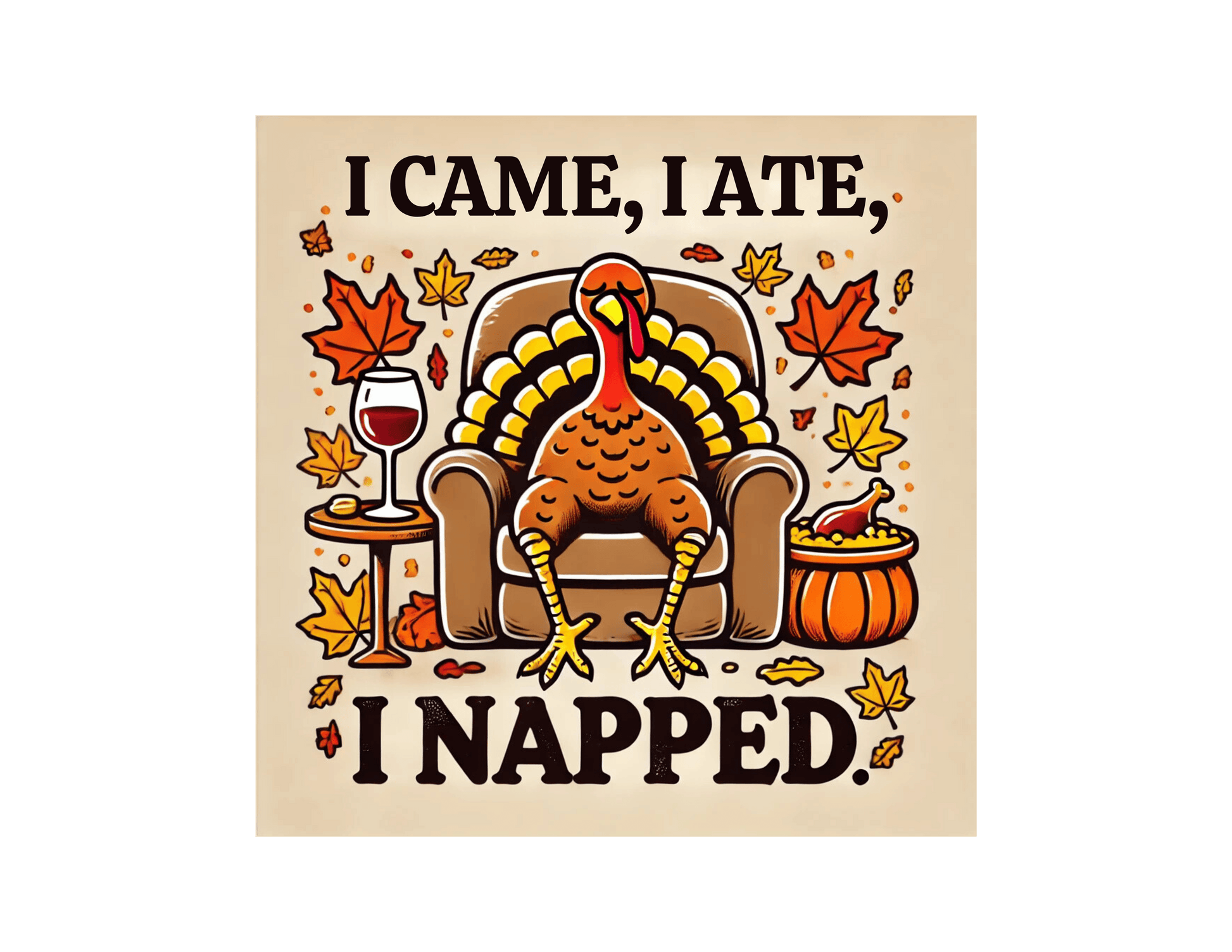 I Came, I Ate, I Napped - Turkey Day Mood 🦃😴🍷 - Unisex T-Shirt - Whippie's