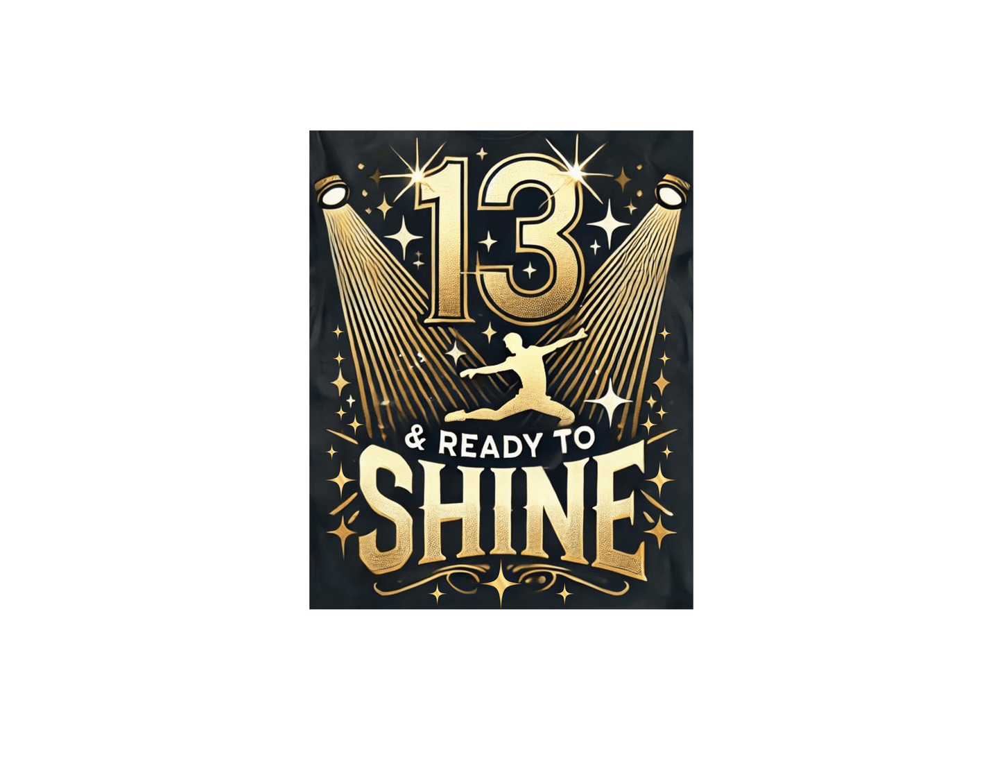 13 & Ready to Shine - Celebrate in Style! ✨ - Leaping Dancer - Unisex T-Shirt - Whippie's