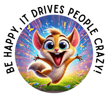 Be Happy it Drives People Crazy Tee - Embrace Your Quirky Side! 🐹 - Whippie's