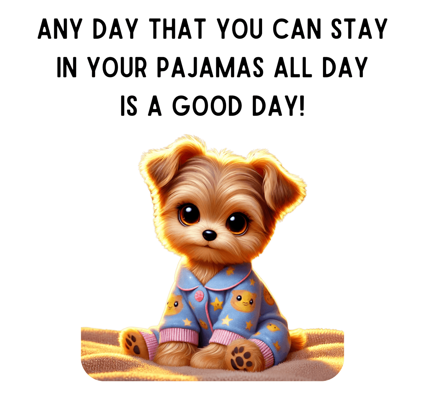 Pajama Pup - Every Day is a Good Day! 🐶💤 Unisex T-shirt - Whippie's