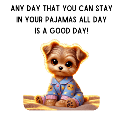 Pajama Pup - Every Day is a Good Day! 🐶💤 Unisex T-shirt - Whippie's