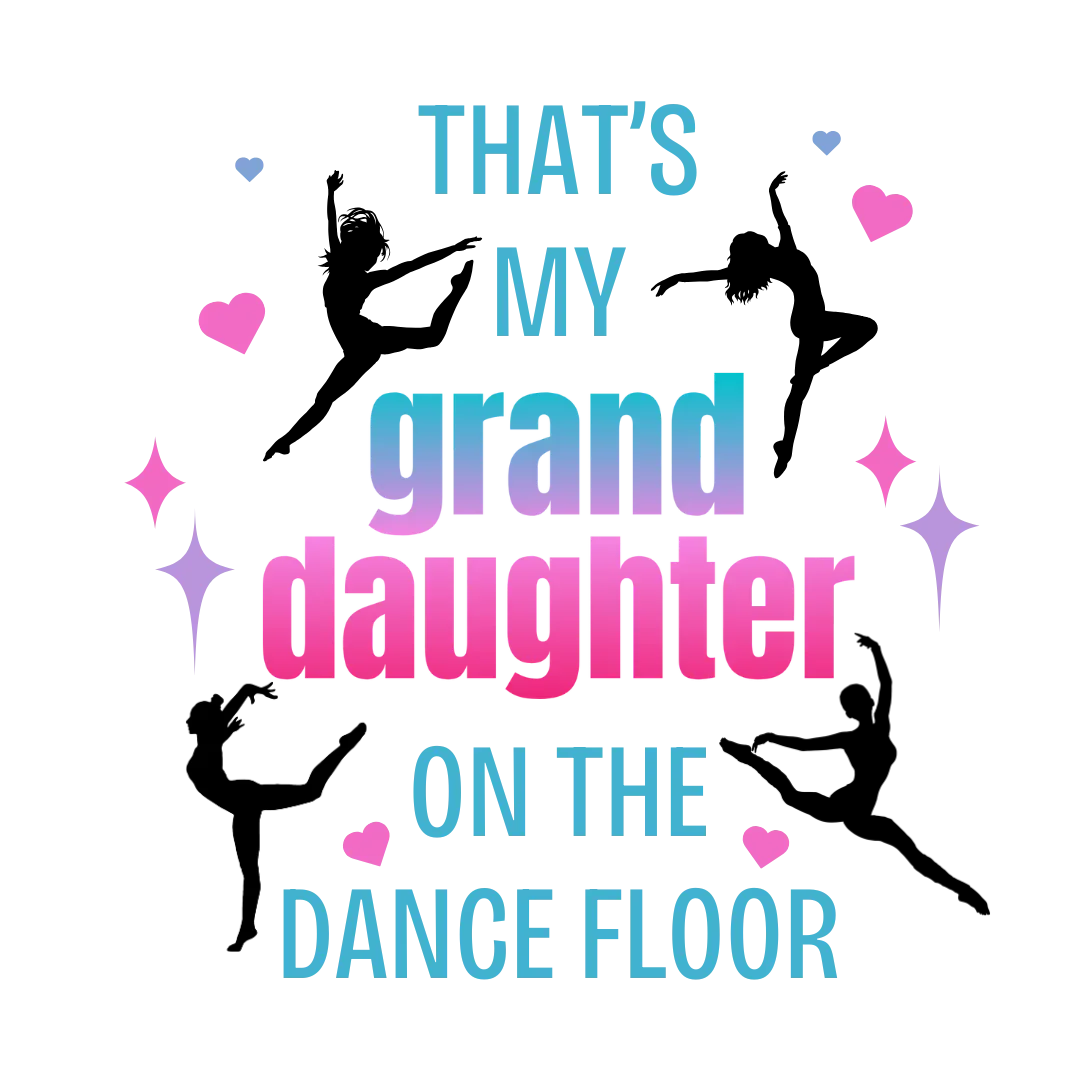 That's My Granddaughter on the Dance Floor - Women's Tee - Support Your Dancing Queen! - Whippie's