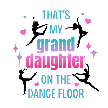 That's My Granddaughter on the Dance Floor - Women's Tee - Support Your Dancing Queen! - Whippie's