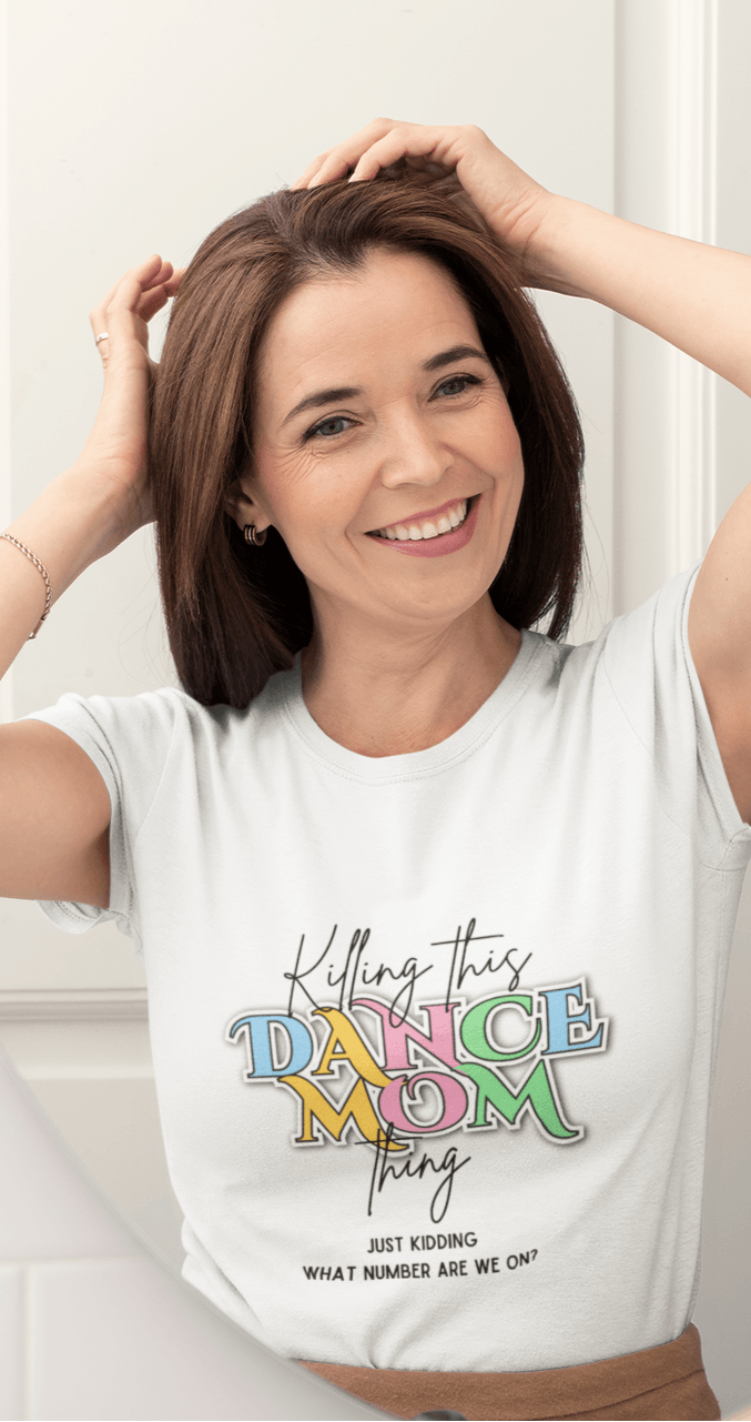 Killing this Dance Mom Thing - Women's Tee - Just Kidding, What Number Are We On? - Whippie's