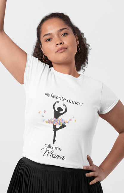 Butterfly Dancer - My Favorite Dancer Calls Me Mom - Women's Tee - 💖 Celebrate the Dancer in Your Life! 💖 - Personalizable - Whippie's