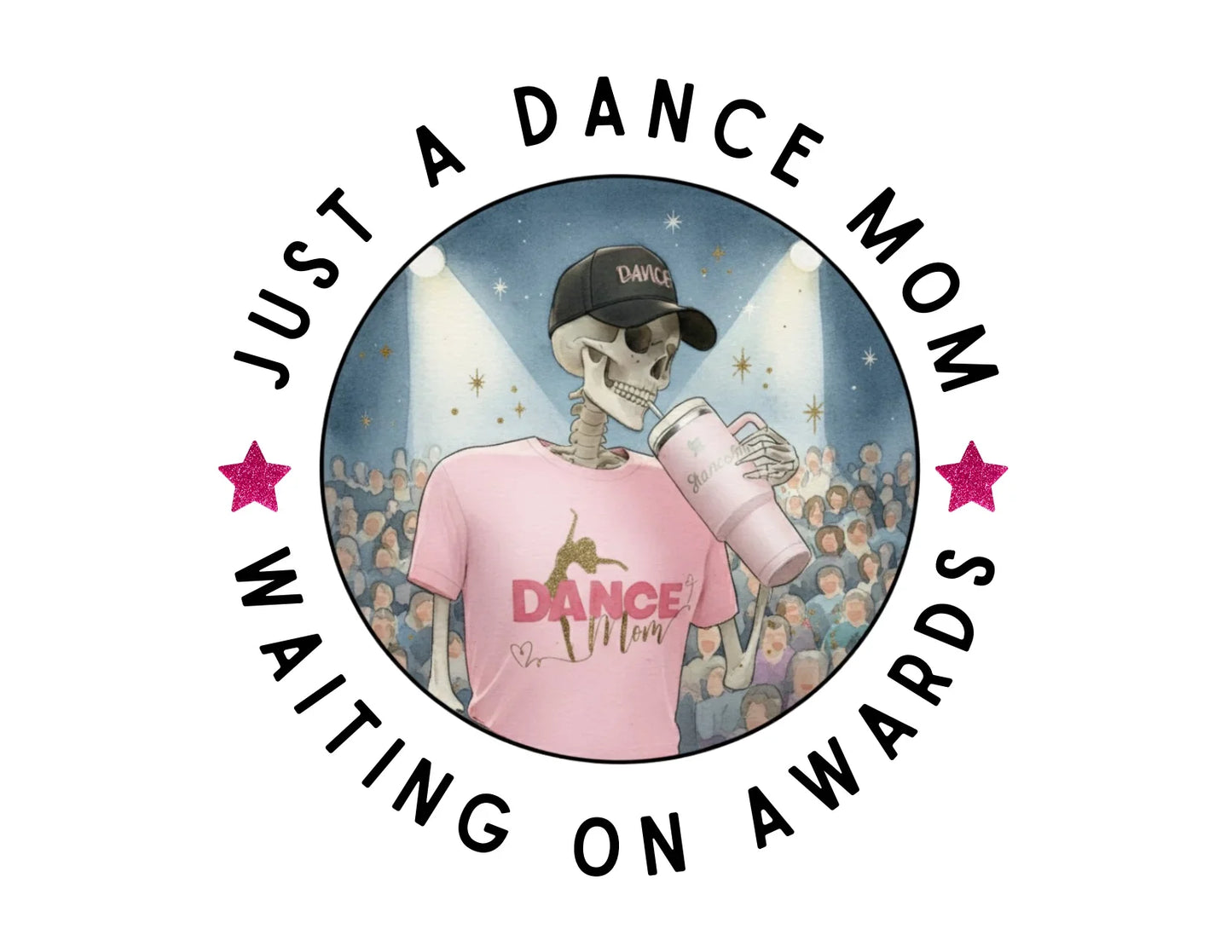 Dance Mom Tee - Just a Dance Mom Waiting on Awards