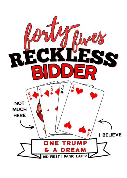 Reckless Bidder 45s Shirt | One Trump & A Dream Unisex Tee