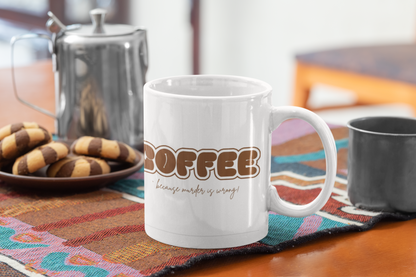 Murder Coffee Mug | Because Murder Is Wrong