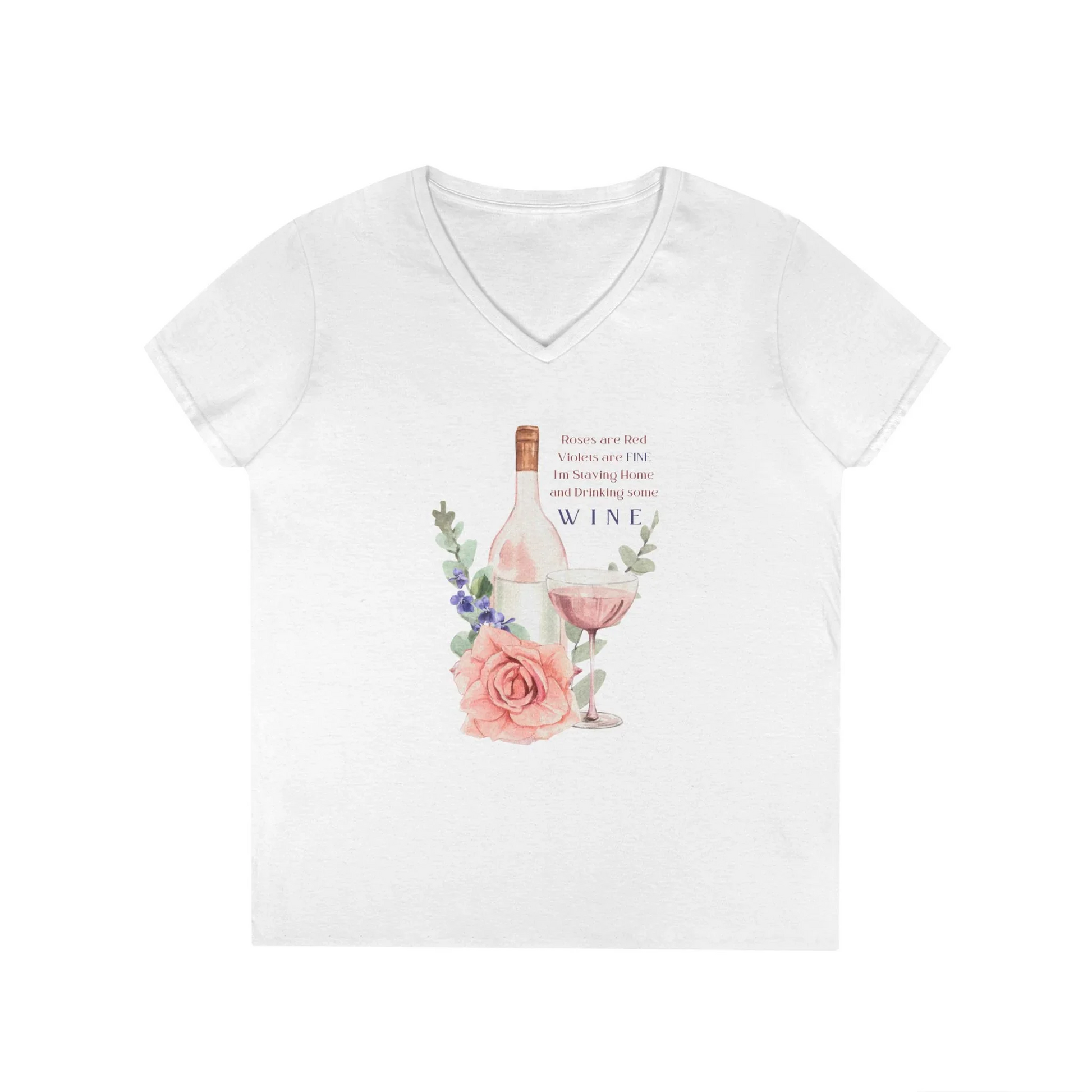White t-shirt with a floral design and text "Roses Are Red, Violets are FINE, I'm Staying Home and Drinking WINE" designon a white background