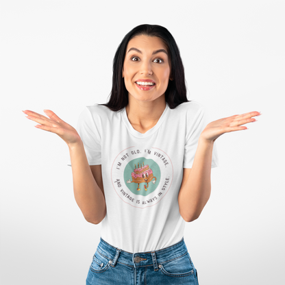 Vintage Birthday Shirt – I’m Not Old, I’m Vintage Unisex Tee