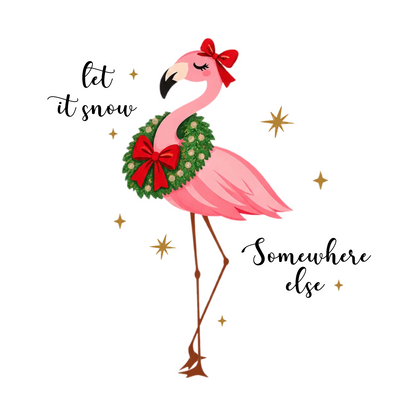 Let It Snow Somewhere Else Flamingo Christmas Shirt
