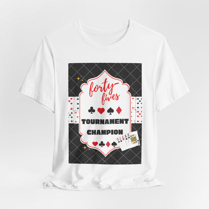Forty-Fives Tournament Champion - Black Background - Unisex T-Shirt