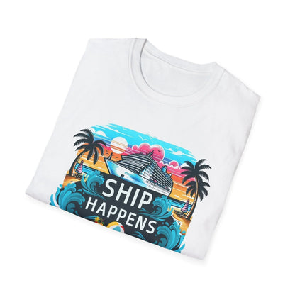 Ship Happens 🛳️🌊 Unisex Tee 🌴 (It's all part of the adventure! 😉) - Whippie's