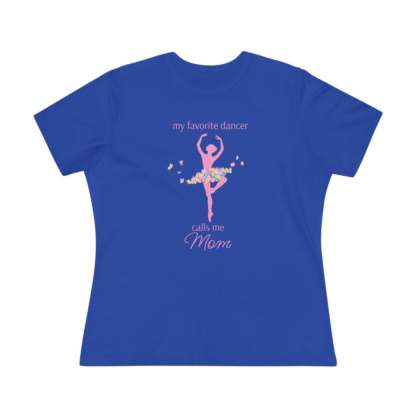 Butterfly Dancer - My Favorite Dancer Calls Me Mom - Women's Tee - 💖 Celebrate the Dancer in Your Life! 💖 - Personalizable - Whippie's