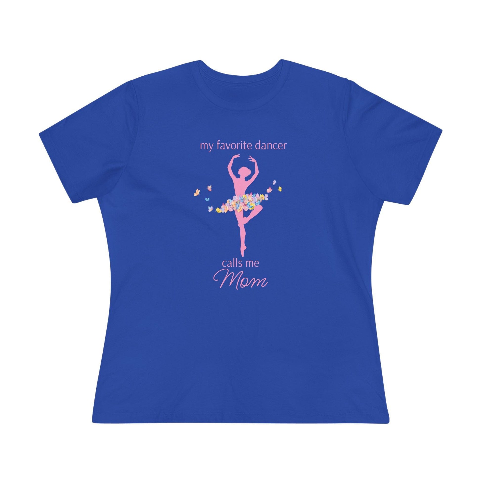 Butterfly Dancer - My Favorite Dancer Calls Me Mom - Women's Tee - 💖 Celebrate the Dancer in Your Life! 💖 - Personalizable - Whippie's