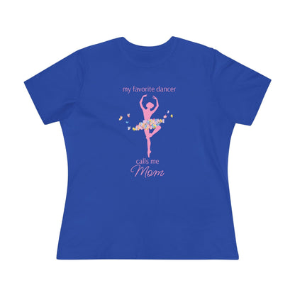 Butterfly Dancer - My Favorite Dancer Calls Me Mom - Women's Tee - 💖 Celebrate the Dancer in Your Life! 💖 - Personalizable - Whippie's
