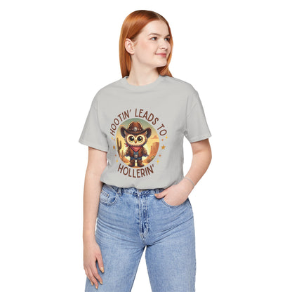 Hootin' Leads to Hollerin' - Unisex Jersey Tee - Yeehaw! Embrace Your Inner Cowboy/Cowgirl