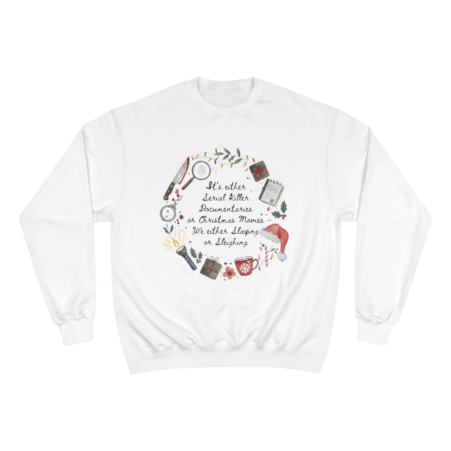 "Slaying or Sleighing" True Crime Christmas Sweatshirt - Champion S600 Unisex