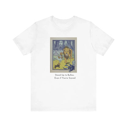 Wizard of Oz Tee - Stand Up to Bullies Unisex Crewneck Tee