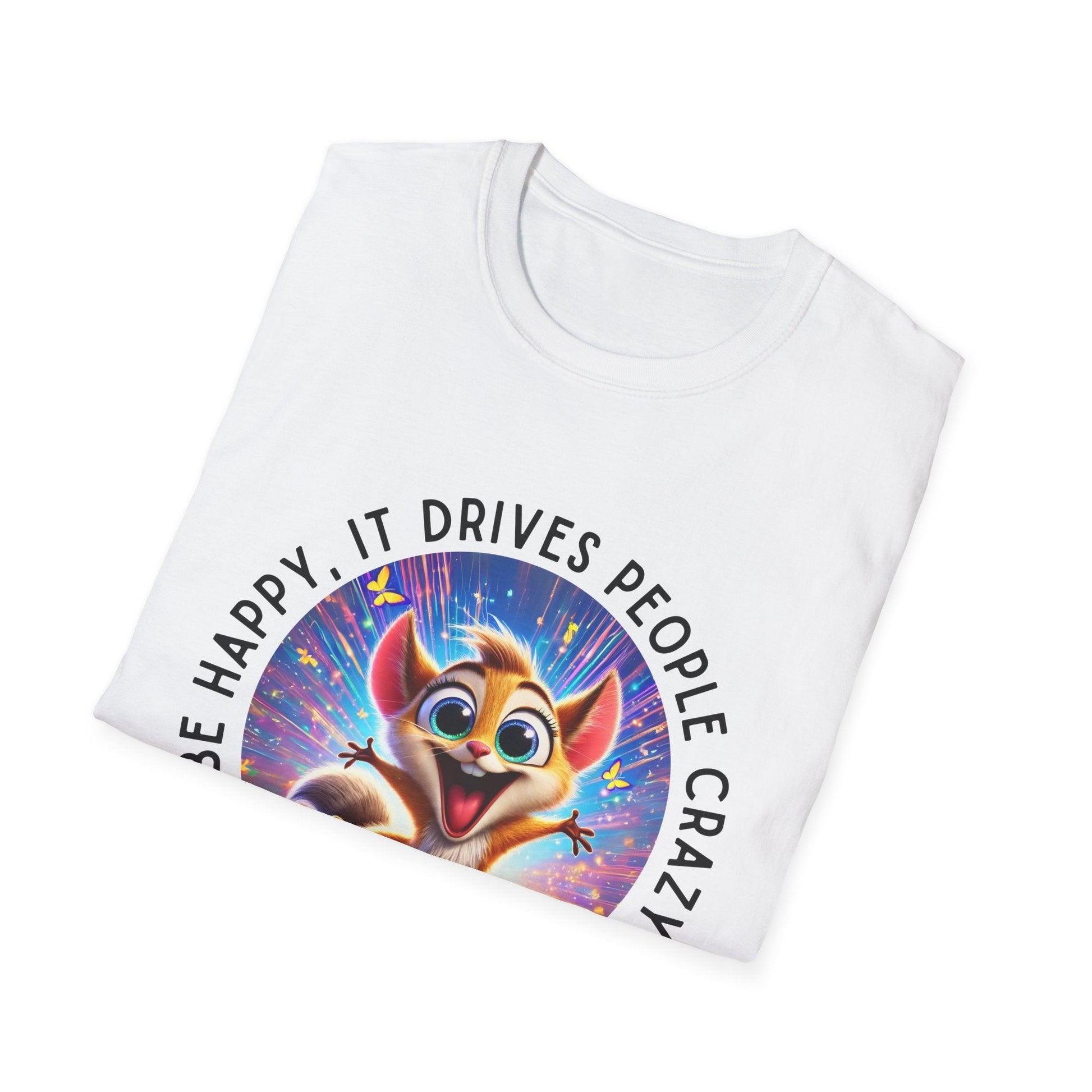 Be Happy it Drives People Crazy Tee - Embrace Your Quirky Side! 🐹 - Whippie's