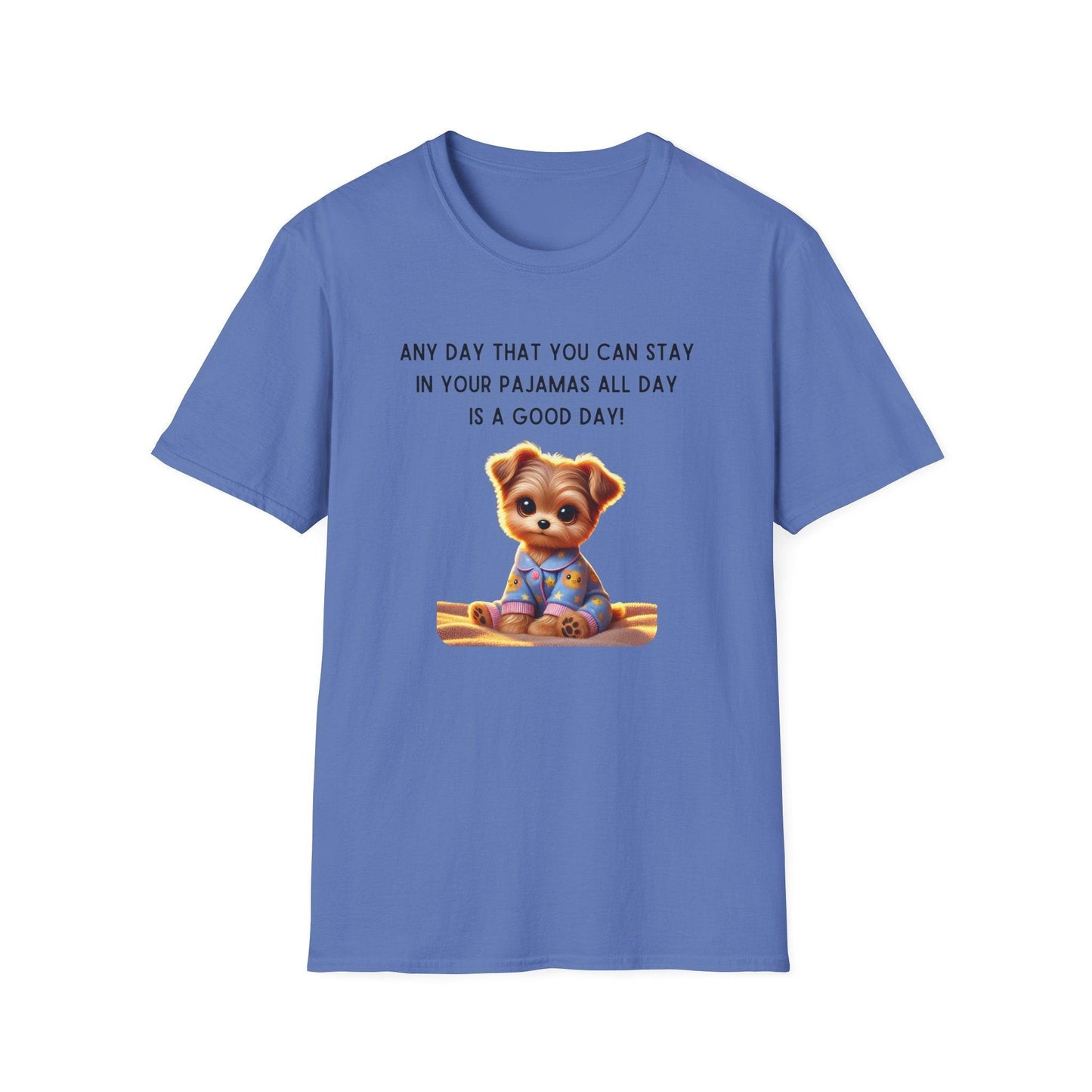 Pajama Pup - Every Day is a Good Day! 🐶💤 Unisex T-shirt - Whippie's
