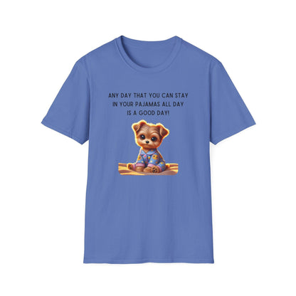 Pajama Pup - Every Day is a Good Day! 🐶💤 Unisex T-shirt - Whippie's