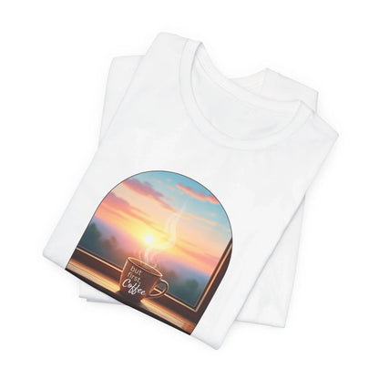 But First, Coffee - Unisex Jersey Tee - Whippie's