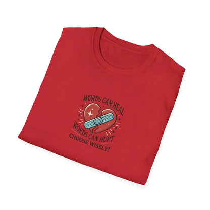 Words Can Heal, Words Can Hurt, Choose Wisely - Unisex T-Shirt - Whippie's
