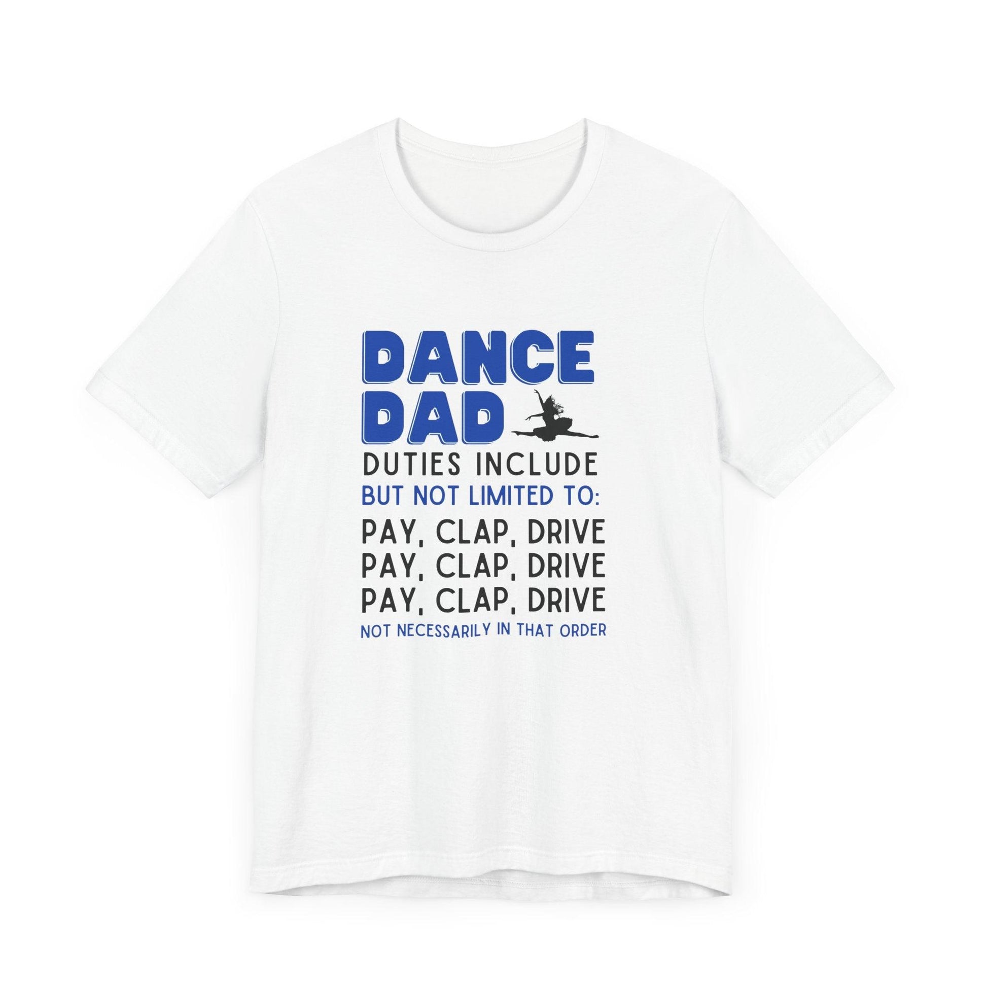Dance Dad - Unisex Jersey Tee - Pay, Clap, Drive, Repeat! - Whippie's
