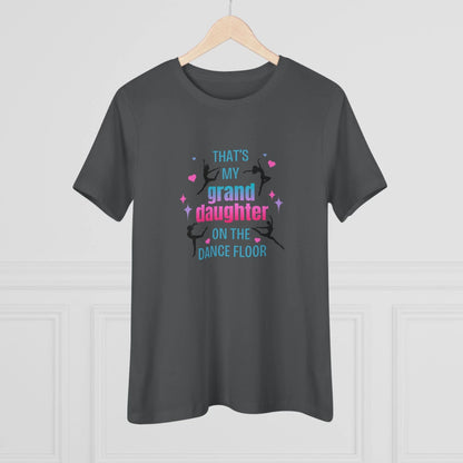 That's My Granddaughter on the Dance Floor - Women's Tee - Support Your Dancing Queen! - Whippie's