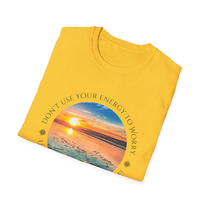 Don't Use Your Energy to Worry, Use Your Energy to Believe Unisex Tee - Embrace Positivity 🌅 - Whippie's