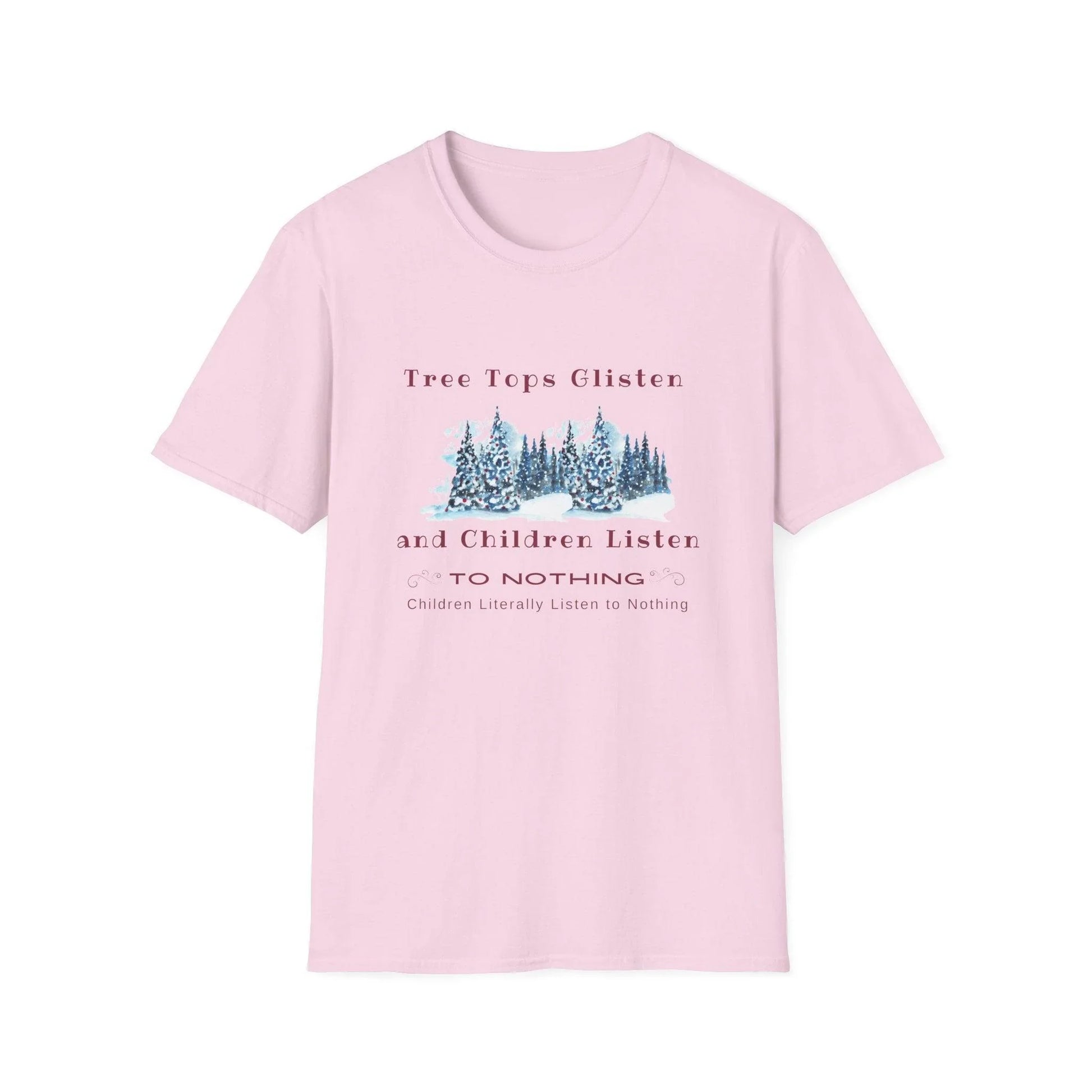 Tree Tops Glisten, Children Listen to NOTHING Unisex Tee ❄️🎄 - Whippie's