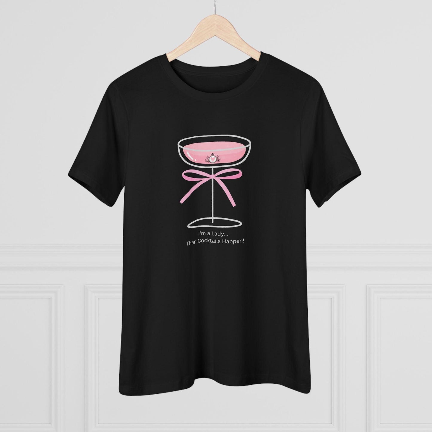 Drinking Around the World: I'm a Lady... Then Cocktails Happen! Women's Tee - Whippie's