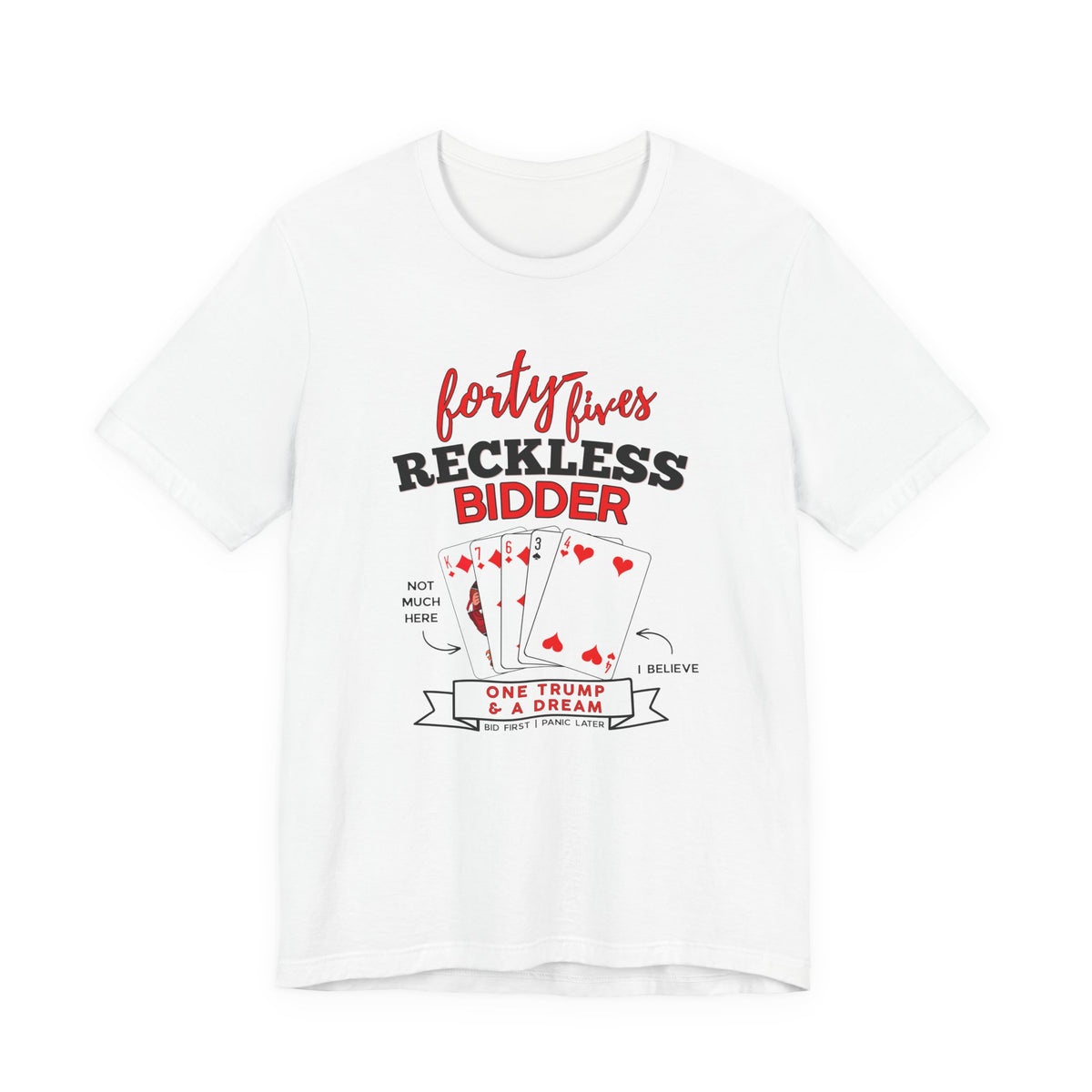 Reckless Bidder 45s Shirt | One Trump & A Dream Unisex Tee