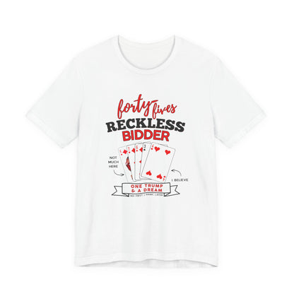 Reckless Bidder 45s Shirt | One Trump & A Dream Unisex Tee