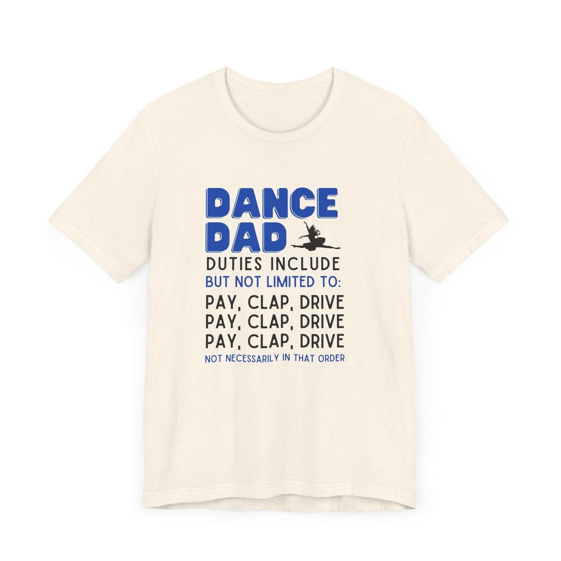 Dance Dad - Unisex Jersey Tee - Pay, Clap, Drive, Repeat! - Whippie's