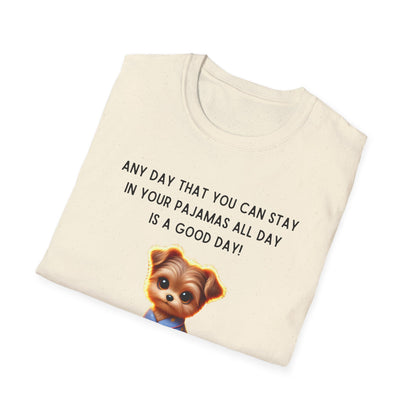 Pajama Pup - Every Day is a Good Day! Unisex T-shirt
