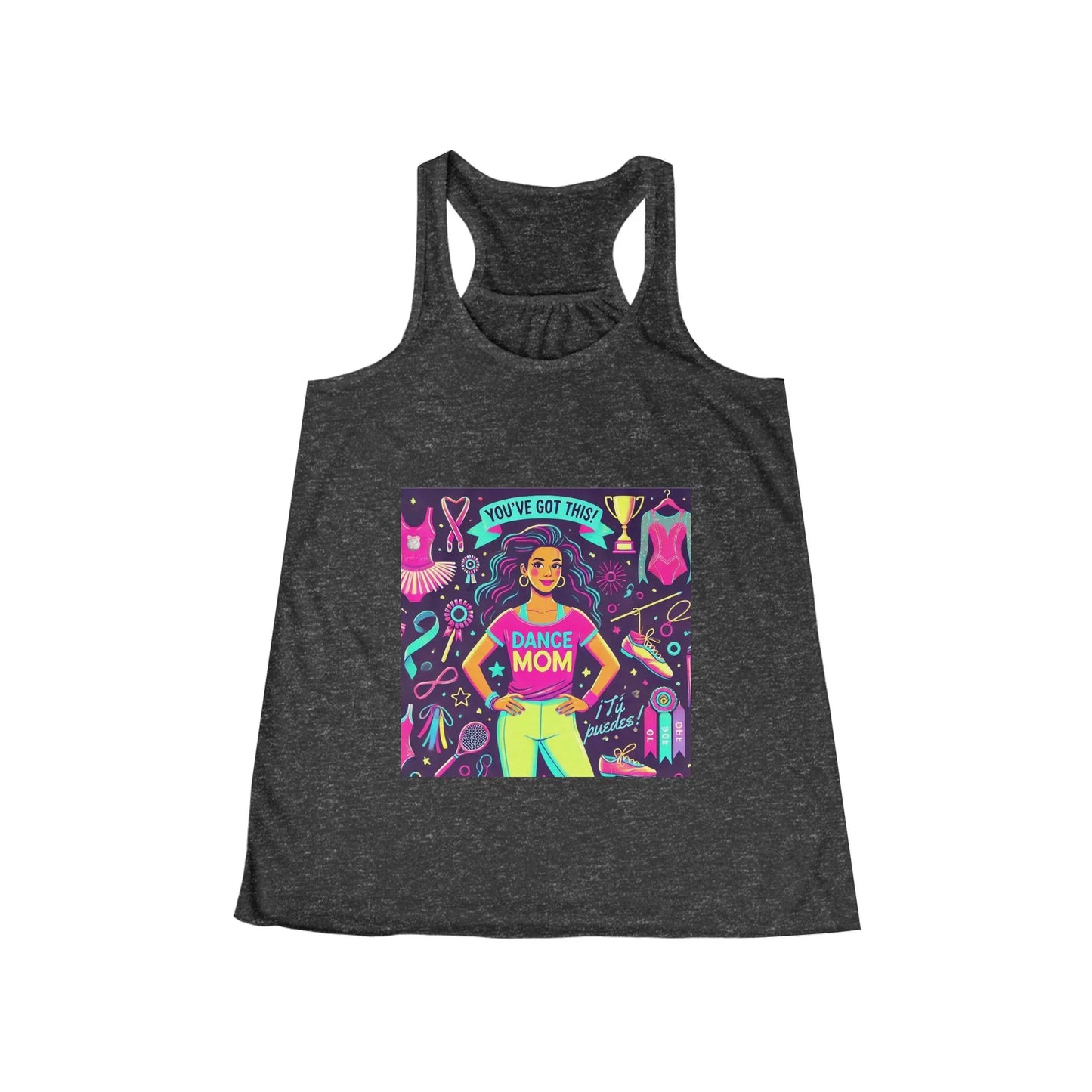 Dance Mom: You've Got This - Latina Mom Flowy Racerback Tank - Whippie's