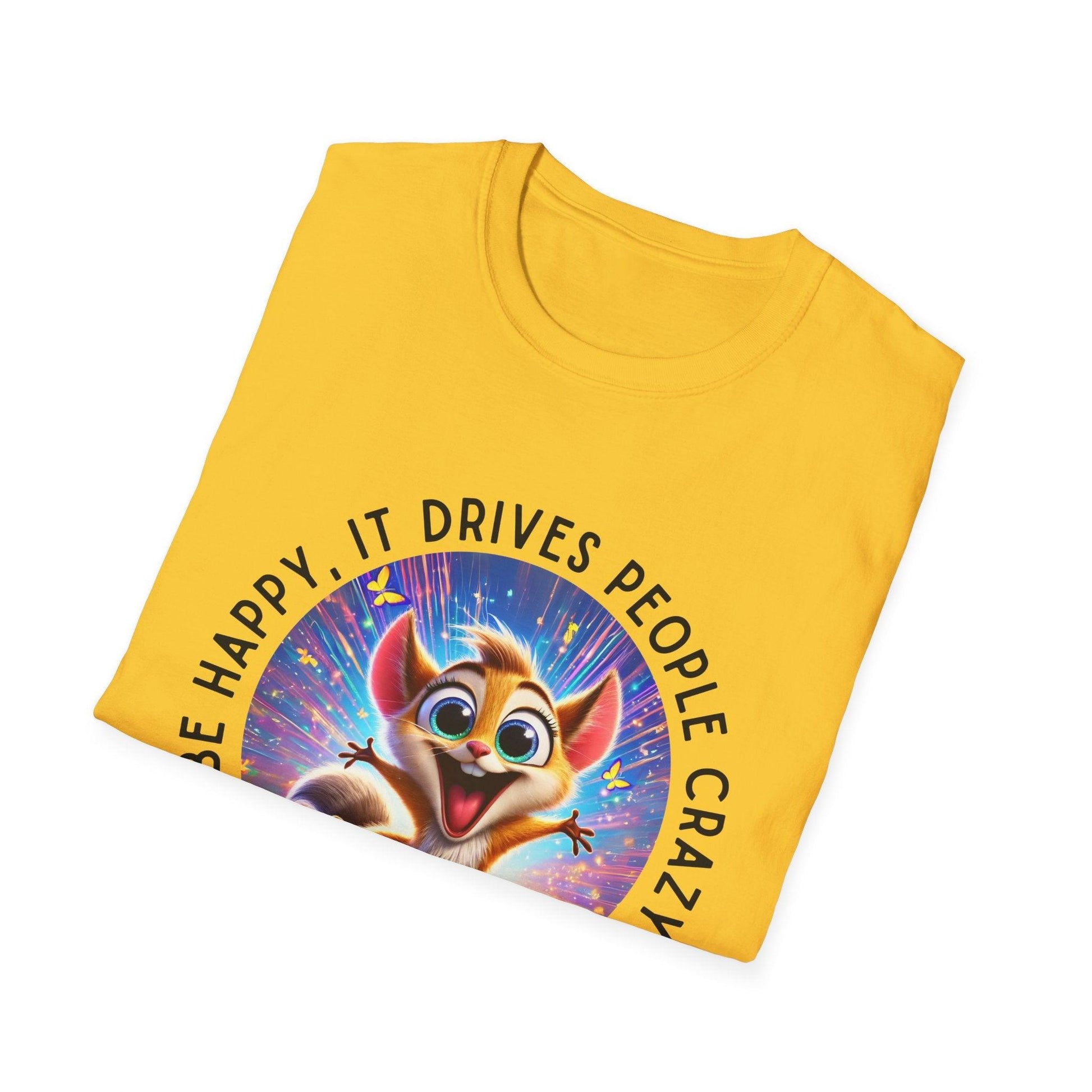 Be Happy it Drives People Crazy Tee - Embrace Your Quirky Side! 🐹 - Whippie's