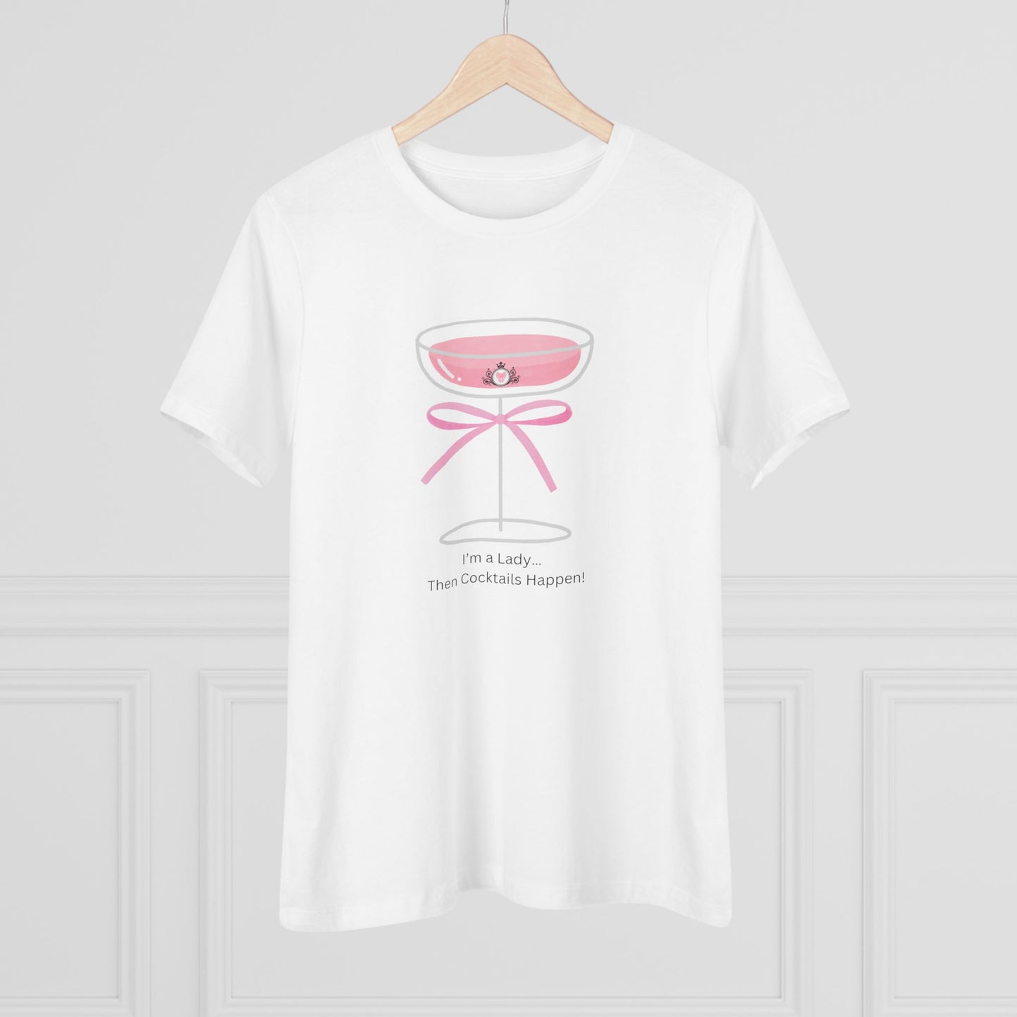 I’m a Lady Cocktail Shirt - Then Cocktails Happen!