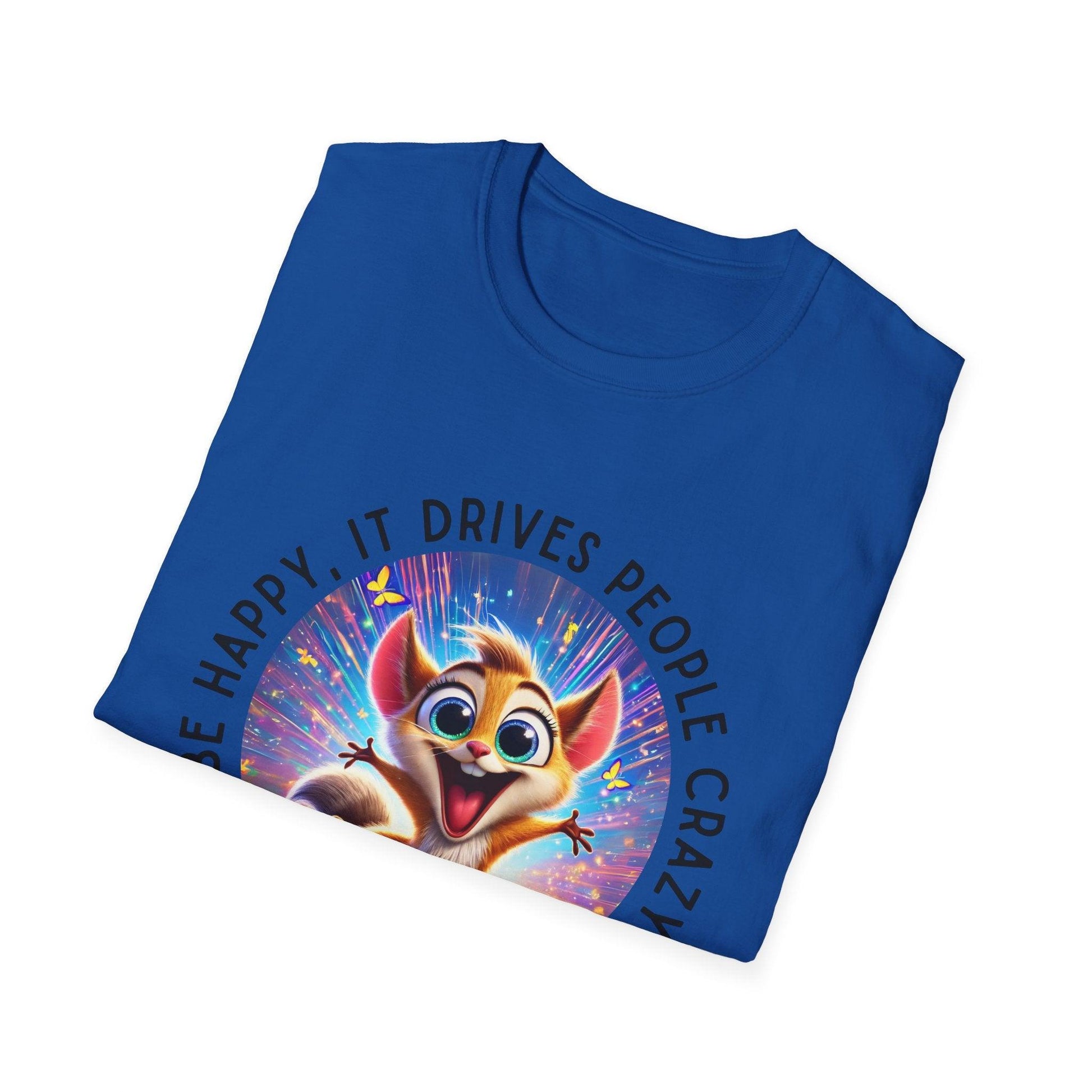 Be Happy it Drives People Crazy Tee - Embrace Your Quirky Side! 🐹 - Whippie's