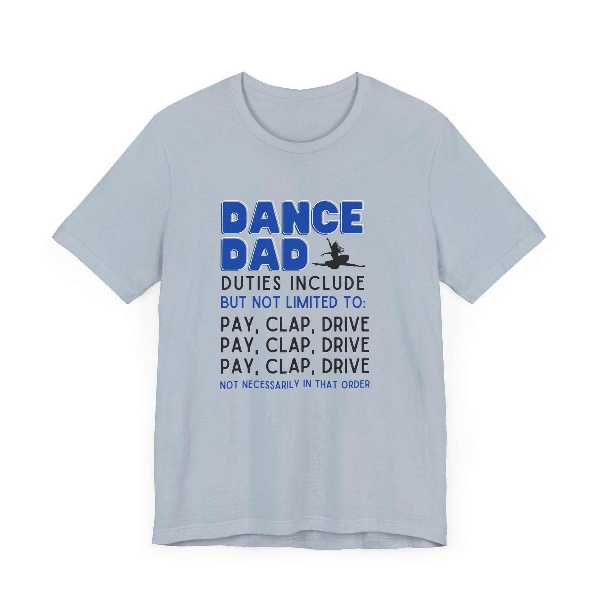 Dance Dad - Unisex Jersey Tee - Pay, Clap, Drive, Repeat! - Whippie's